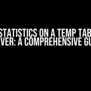 Getting Statistics on a Temp Table in SQL Server: A Comprehensive Guide