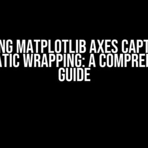 Mastering Matplotlib Axes Caption with Automatic Wrapping: A Comprehensive Guide