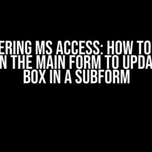 Mastering MS Access: How to Use a Button in the Main Form to Update a List Box in a Subform