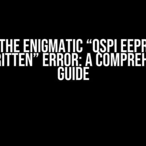 Solving the Enigmatic “QSPI EEPROM Page Not Written” Error: A Comprehensive Guide